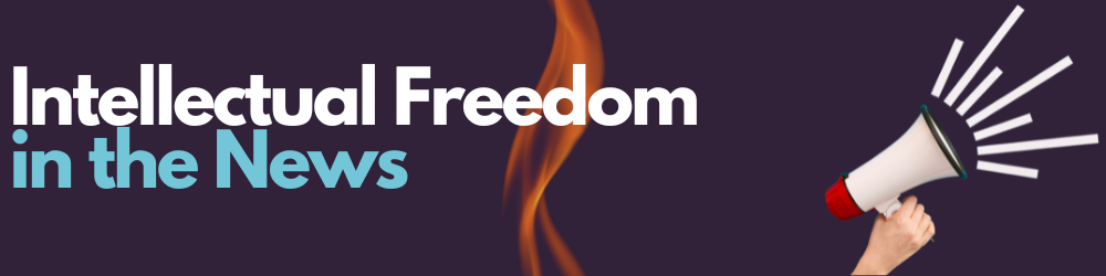 Intellectual Freedom in the News