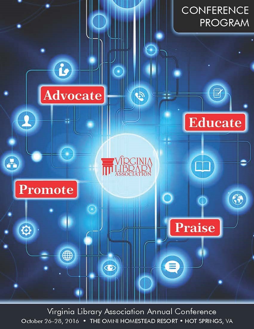 Cover of 2016 VLA Conference Program  "Advocate, Education, Promote, Praise"  October 26-28, 2016  The Omni Homestead Resort, Hot Springs, VA.  Icons related to technology and the library displayed as nodes on an electrical circuit, background is blue, words of the title are in red boxes with white lettering.